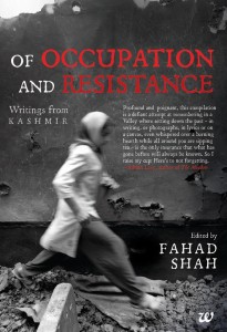 Of Occupation and Resistance: Writings from Kashmir